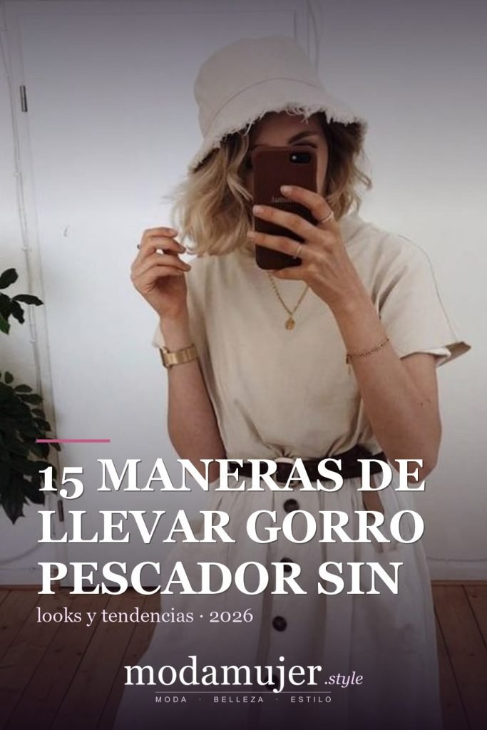 15 Maneras de llevar gorro pescador sin perder el encanto - ModaMujer