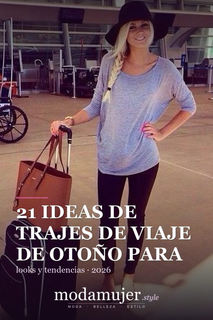 21 ideas de trajes de viaje de otoño para chicas que siempre están en movimiento - ModaMujer