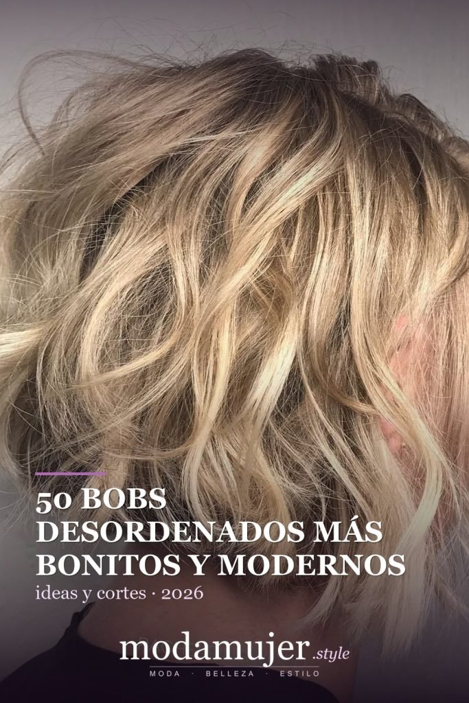 50 bobs desordenados más bonitos y modernos que vale la pena probar en 2026 - ModaMujer