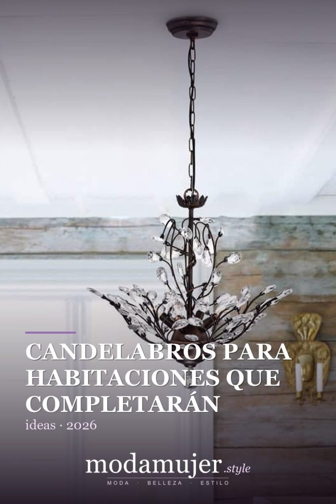 Candelabros para habitaciones que completarán tu renovación personal - ModaMujer