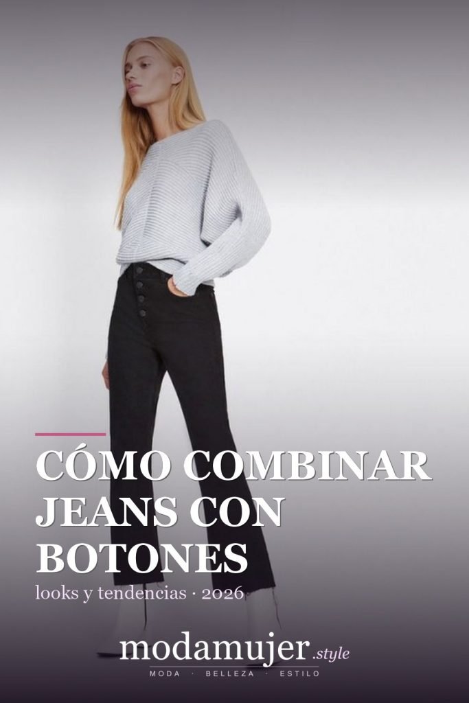 Cómo combinar jeans con botones: las 13 mejores ideas para vestir para mujer - ModaMujer