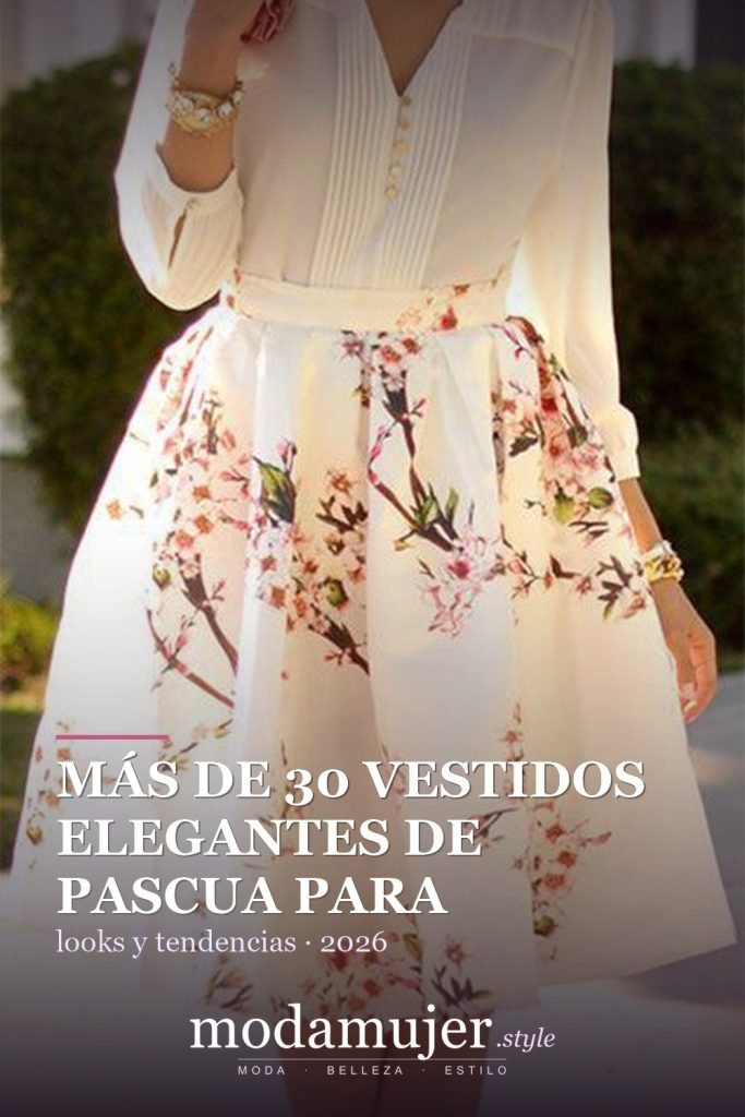 Más de 30 vestidos elegantes de Pascua para toda la primavera 2026 - ModaMujer