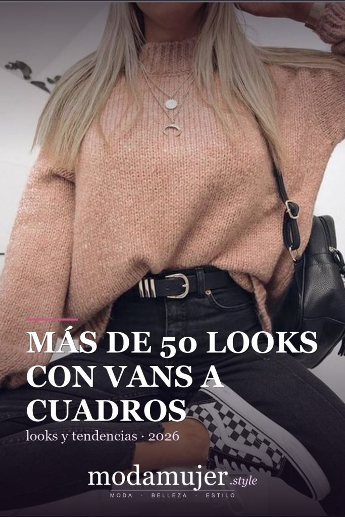 Más de 50 looks con Vans a cuadros: outfits casuales de otoño e invierno - ModaMujer